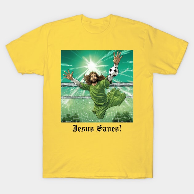 Jesus Saves (Goalkeeper) T-Shirt by JSInspired